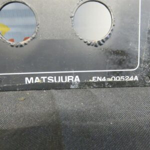 Matsuura EN4-0052A Main Operator Control Panel Face Plate Faceplate